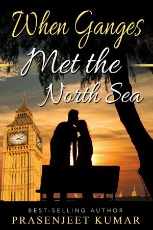 Cover of the book When Ganges Met the North Sea by Prasenjeet Kumar