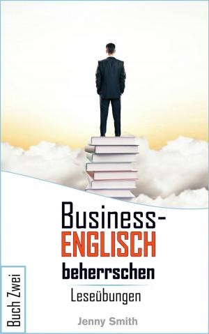 Cover of the book Business-Englisch beherrschen: Buch Zwei. by Jenny Smith