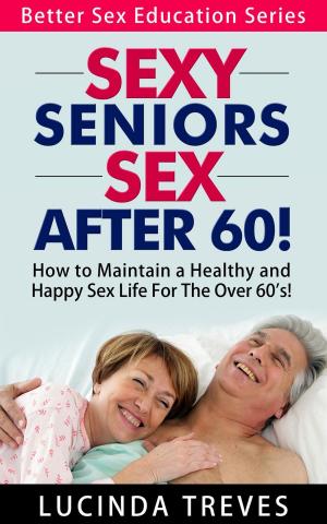 Cover of the book Sexy Seniors - Sex Over 60! by John Nanto