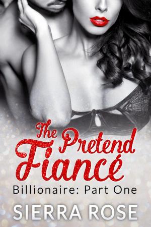 Cover of the book The Pretend Fiancé - Billionaire - Part 1 by C.M. Owens, Dale Mayer, Chrissy Peebles, W.J. May