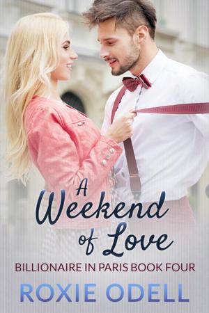 Cover of the book A Weekend of Love by Roxie Odell