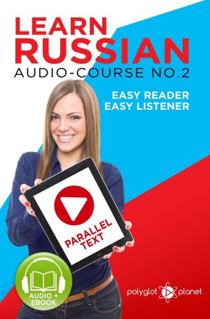 Book cover of Learn Russian - Easy Reader | Easy Listener | Parallel Text Audio Course No. 2