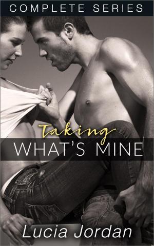 Cover of the book Taking What's Mine - Complete Series by Alberto W. Zanetti