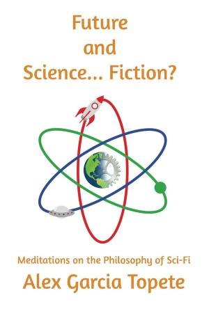 Cover of the book Future and Science... Fiction?: Meditations on the Philosophy of Sci-Fi by Shawn Cowling