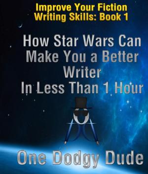 Cover of the book How Star Wars Can Make You a Better Writer in Less Than 1 Hour by Evelyn Roberts Brooks