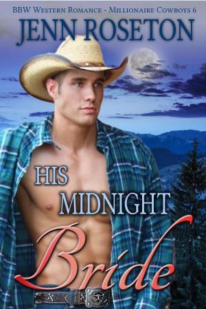 Cover of the book His Midnight Bride (BBW Western Romance – Millionaire Cowboys 6) by Jenn Roseton