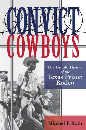 Cover of the book Convict Cowboys by Becky Adnot-Haynes
