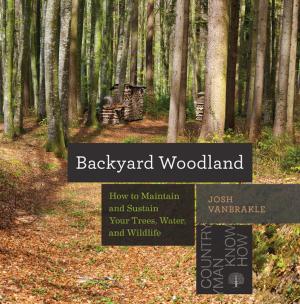 Cover of the book Backyard Woodland: How to Maintain and Sustain Your Trees, Water, and Wildlife (Countryman Know How) by Suzy Scherr