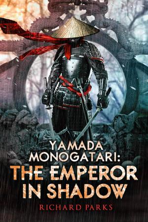 Cover of the book Yamada Monogatori: The Emperor in Shadow by Paula Guran