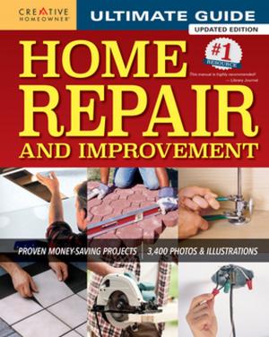 Cover of the book Ultimate Guide to Home Repair and Improvement, Updated Edition by Bruno Guillou, François Roebben, Nicolas Sallavuard, Nicolas Vidal