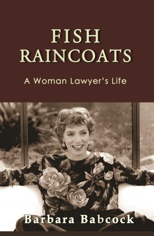 Cover of the book Fish Raincoats: A Woman Lawyer's Life by Robert D. Gardner