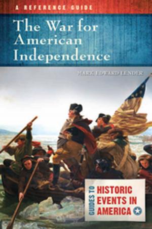 Cover of the book The War for American Independence: A Reference Guide by Glenn L. Starks, F. Erik Brooks Ph.D.