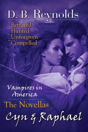 Cover of the book The Cyn & Raphael Novellas: Betrayed, Hunted, Unforgiven, and Compelled (Vampires in America) by Parker Blue