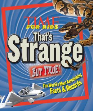 Cover of the book TIME for Kids That's Strange But True by The Editors of Entertainment Weekly