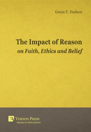 Cover of the book The Impact Of Reason On Faith, Ethics And Belief by 