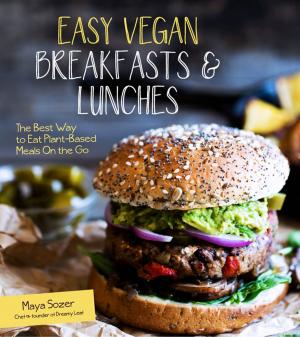 Cover of the book Easy Vegan Breakfasts & Lunches by Lorilynn Bauer, Ramin Ganeshram