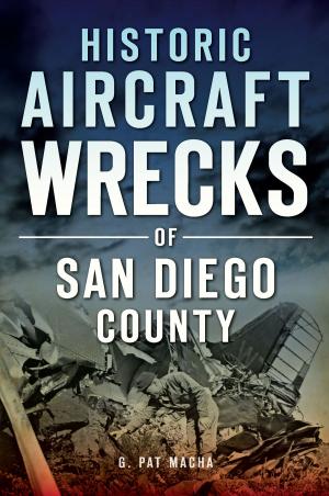 Cover of the book Historic Aircraft Wrecks of San Diego County by Kenneth M. LaMaster