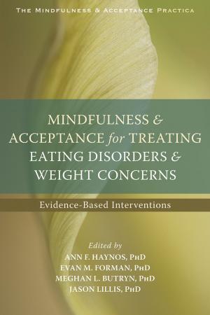 Cover of the book Mindfulness and Acceptance for Treating Eating Disorders and Weight Concerns by Patricia A. Bach, PhD, Daniel J. Moran, PhD, BCBA-D