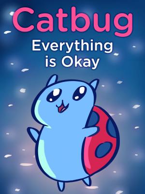Cover of the book Catbug: Everything is Okay by Joey Ahlbum
