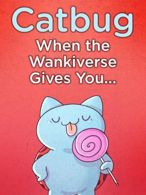 Cover of the book Catbug: When The Wankiverse Gives You... by Joey Ahlbum