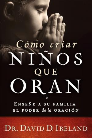 Cover of the book Cómo criar niños que oran by Ron Phillips, DMin
