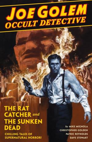 Cover of the book Joe Golem: Occult Detective Volume 1--The Rat Catcher and the Sunken Dead by Rowan Blair Colver