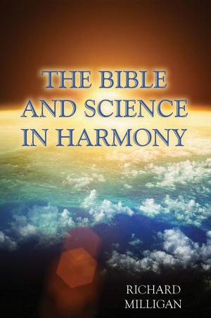 Cover of the book The Bible and Science in Harmony by Dan Nelson