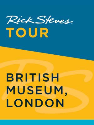 Cover of the book Rick Steves Tour: British Museum, London by David Stewart White, Deb Hosey White