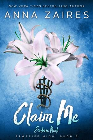 Cover of the book Claim Me - Erobere Mich by Teagan Oliver