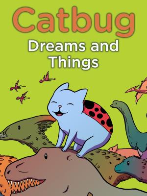 Cover of the book Catbug Dreams & Things by Joey Ahlbum