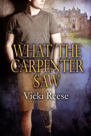 Cover of the book What the Carpenter Saw by Amy Lane