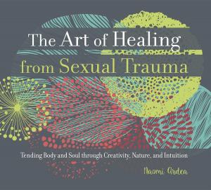 Cover of the book The Art of Healing from Sexual Trauma by David James
