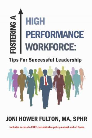 Cover of the book Fostering a High Performance Workforce: Tips for Successful Leadership by John Finkbeiner