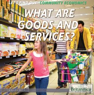 Cover of the book What Are Goods and Services? by Kathleen Kuiper