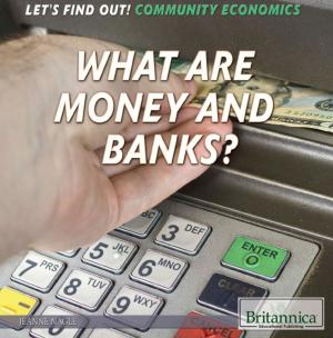 Cover of the book What Are Money and Banks? by Britannica Educational Publishing