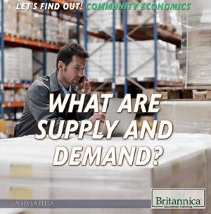 Cover of the book What Are Supply and Demand? by Greg Roza