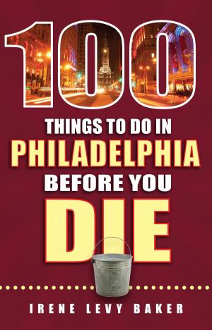 Cover of the book 100 Things to Do in Philadelphia Before You Die by Laura Carroll, Adam Kealoha Causey