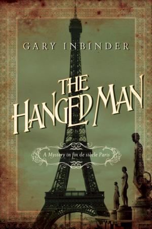 Cover of the book The Hanged Man: A Mystery in Fin de Siecle Paris by Robert Hardman
