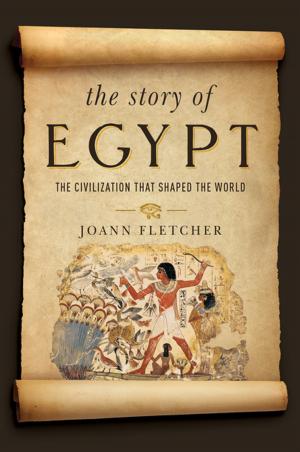 Cover of the book The Story of Egypt: The Civilization that Shaped the World by Casey Anderson