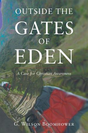 Cover of the book Outside the Gates of Eden: A Case for Christian Awareness by Melinda Brault