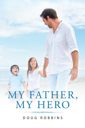Cover of the book My Father, My Hero by Steve Perschbacher