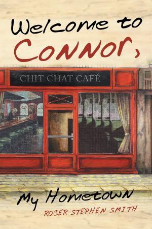 Cover of the book Welcome to Connor, My Hometown by Cynthia L. Fitchett