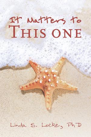Cover of the book It Matters to This One by Bonny Duhon Jordan