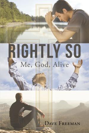 Cover of the book Rightly So; Me, God, Alive by Luke Sheffield