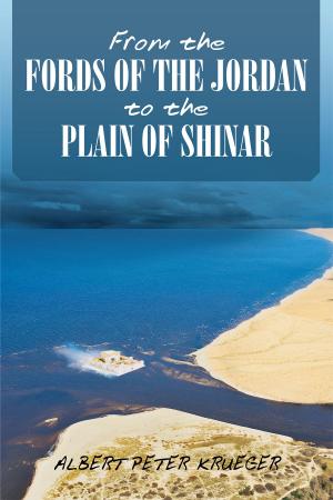 Cover of the book From the Fords of the Jordan to the Plain of Shinar by Lydia Ruth