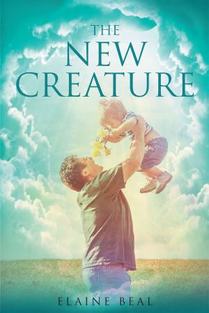 Cover of the book The New Creature by Rev. Dr. Patrick E. Quainoo