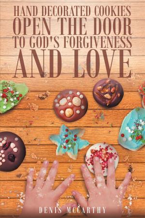 Cover of the book Hand Decorated Cookies Open the Door to God's Forgiveness and Love by Bob L. Smith