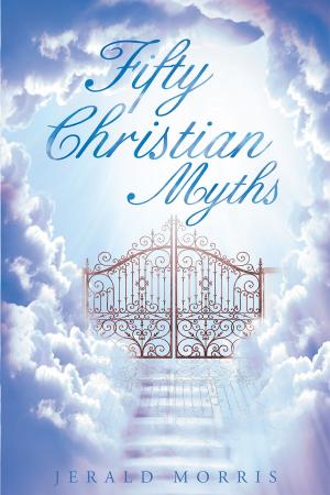 Cover of the book Fifty Christian Myths by Jeffrey Samuel Steinman, PhD.