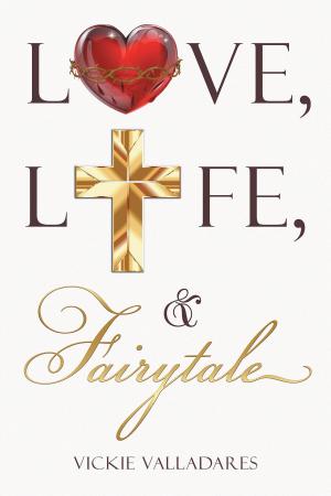 Cover of the book Love, Life, & Fairytale by Carolann Murray