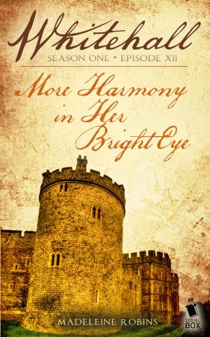 Cover of the book More Harmony in Her Bright Eye (Whitehall Season 1 Episode 12) by Amy Rose Capetta, Gwenda Bond, Matthew Cody, Andrea Phillips, E. C. Myers